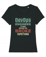 DevOps engineer - I am here because you broke something Tricou mânecă scurtă guler larg fitted Damă Expresser