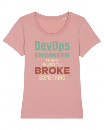 DevOps engineer - I am here because you broke something Canyon Pink