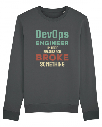 DevOps engineer - I am here because you broke something Anthracite