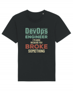 DevOps engineer - I am here because you broke something Tricou mânecă scurtă Unisex Rocker