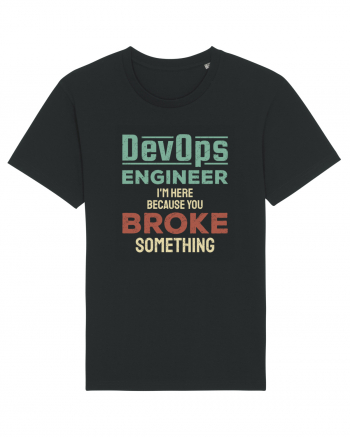 DevOps engineer - I am here because you broke something Black