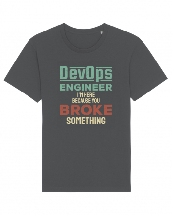 DevOps engineer - I am here because you broke something Anthracite