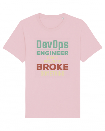 DevOps engineer - I am here because you broke something Cotton Pink