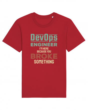 DevOps engineer - I am here because you broke something Red