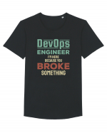 DevOps engineer - I am here because you broke something Tricou mânecă scurtă guler larg Bărbat Skater