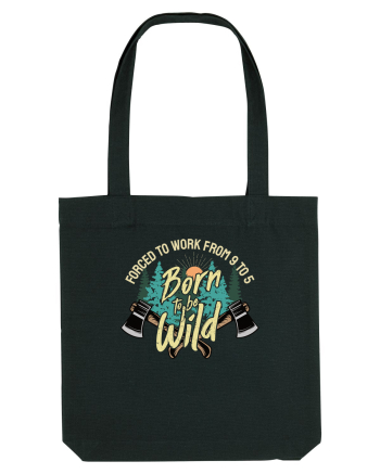 Born to be wild - Forced to work from 9 to 5 Black