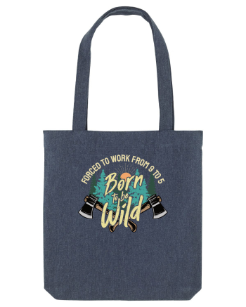 Born to be wild - Forced to work from 9 to 5 Midnight Blue