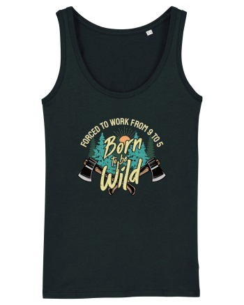 Born to be wild - Forced to work from 9 to 5 Black