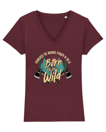 Born to be wild - Forced to work from 9 to 5 Burgundy