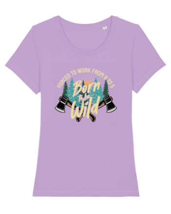 Born to be wild - Forced to work from 9 to 5 Lavender Dawn
