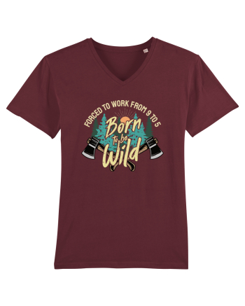 Born to be wild - Forced to work from 9 to 5 Burgundy