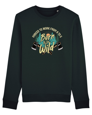 Born to be wild - Forced to work from 9 to 5 Black