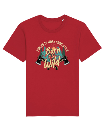 Born to be wild - Forced to work from 9 to 5 Red