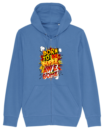 Born To Be Super Awesome Bright Blue