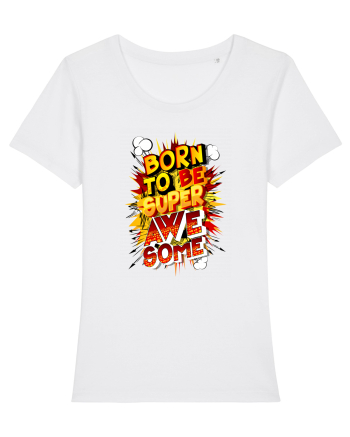 Born To Be Super Awesome White