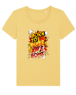 Born To Be Super Awesome Tricou mânecă scurtă guler larg fitted Damă Expresser