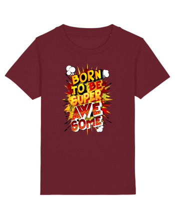 Born To Be Super Awesome Burgundy