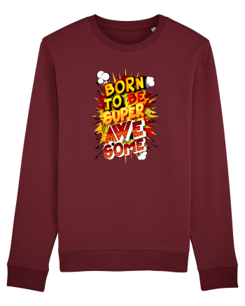 Born To Be Super Awesome Burgundy