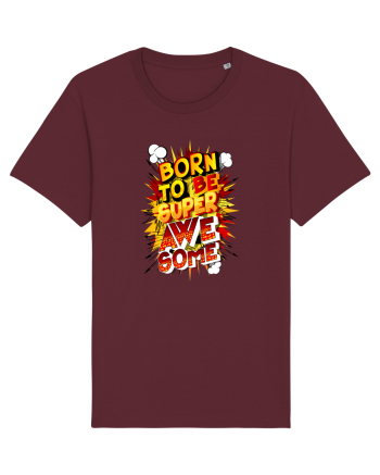Born To Be Super Awesome Burgundy