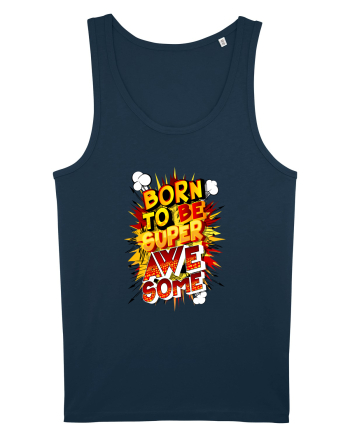 Born To Be Super Awesome Navy