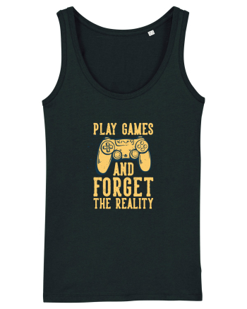 Play Games And Forget The Reality Black