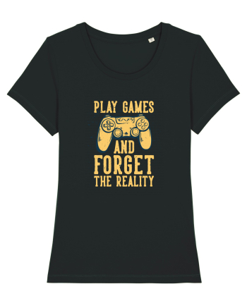 Play Games And Forget The Reality Black