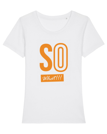 So What!! White