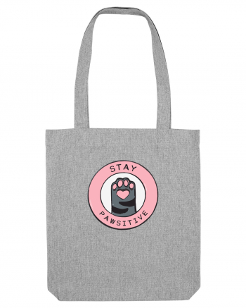 Stay pawsitive Heather Grey