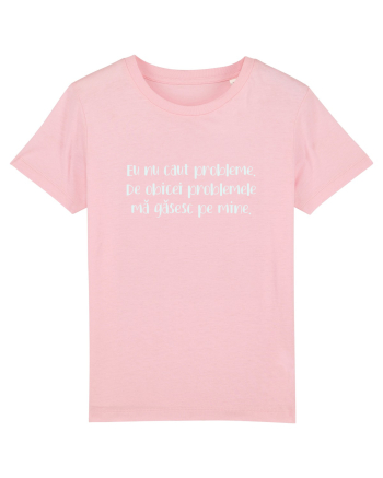 Problemele mă găsesc pe mine  Cotton Pink