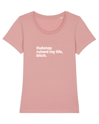 Dubstep Ruined My Life, Bitch (simple version)  Canyon Pink