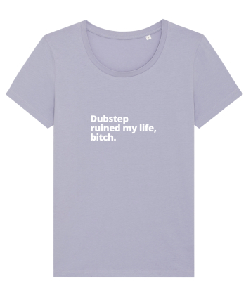 Dubstep Ruined My Life, Bitch (simple version)  Lavender