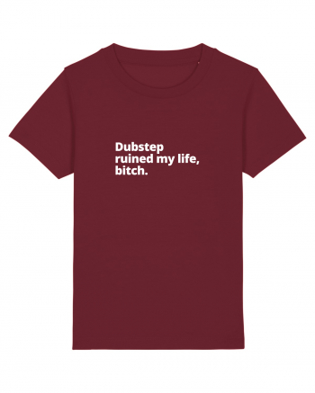 Dubstep Ruined My Life, Bitch (simple version)  Burgundy