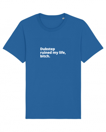Dubstep Ruined My Life, Bitch (simple version)  Royal Blue