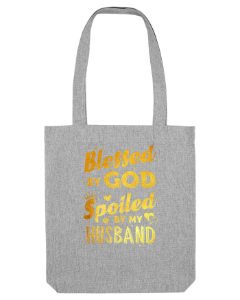 Blessed by God Spoiled by my Husband Heather Grey