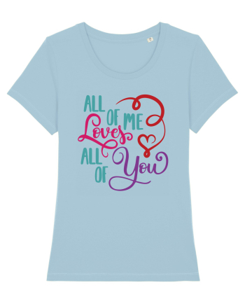 All of me Loves All of You Sky Blue