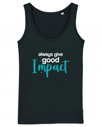 Always Give Good Impact Black