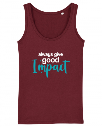 Always Give Good Impact Burgundy