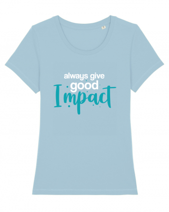 Always Give Good Impact Sky Blue