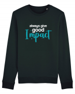 Always Give Good Impact Bluză mânecă lungă Unisex Rise