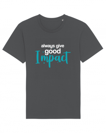 Always Give Good Impact Anthracite