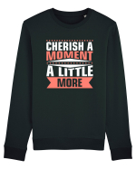 Cherish A Moment A Little More Bluză mânecă lungă Unisex Rise
