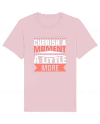 Cherish A Moment A Little More Cotton Pink