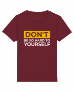 Don't Be So Hard To Yourself Tricou mânecă scurtă  Copii Mini Creator