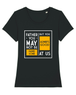 Father You May Not Be Handsome Tricou mânecă scurtă guler larg fitted Damă Expresser