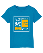 Father You May Not Be Handsome Tricou mânecă scurtă  Copii Mini Creator