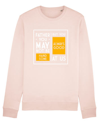 Father You May Not Be Handsome Candy Pink