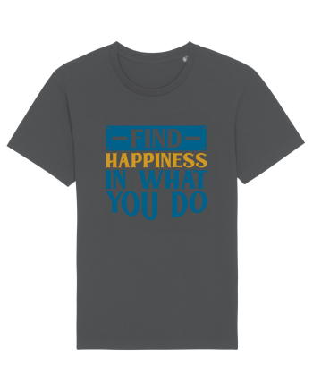 Find Happiness In What You Do Anthracite