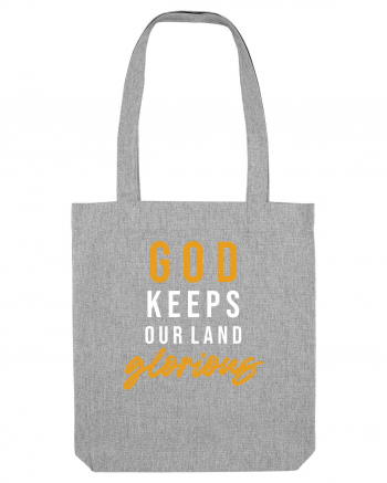 God Keeps Our Land Glorious Heather Grey