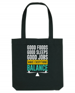 Good Foods Good Sleeps Good Jobs Make Everything Balance Sacoșă textilă