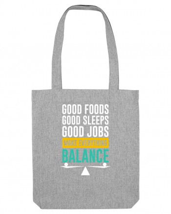 Good Foods Good Sleeps Good Jobs Make Everything Balance Heather Grey